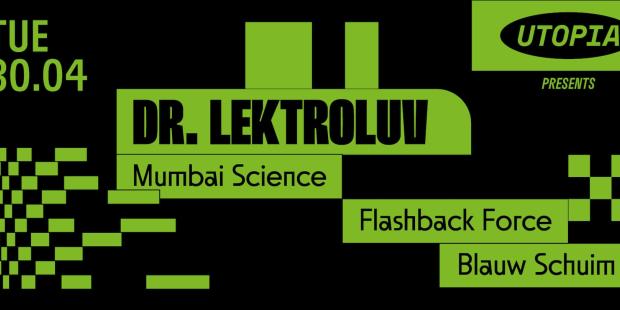Utopia w/ Dr Lektroluv, Mumbai Science & more