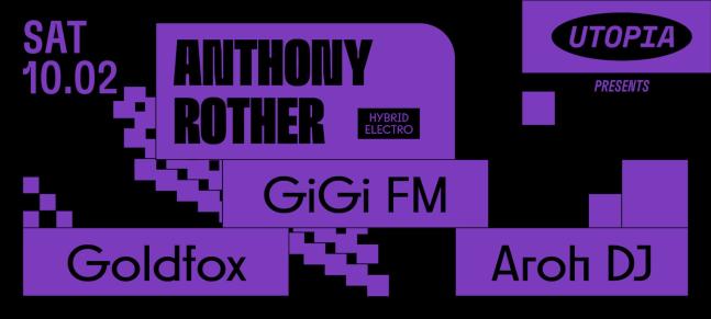 Utopia w/ Anthony Rother, GiGi FM, Aroh & Goldfox