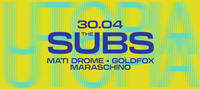 Utopia - The Subs, Mati Drome, Goldfox & Maraschino